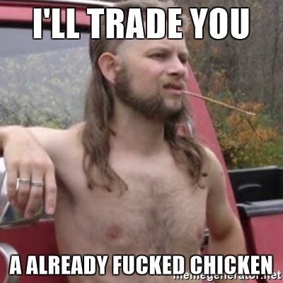 ill-trade-you-a-already-******-chicken.jpg