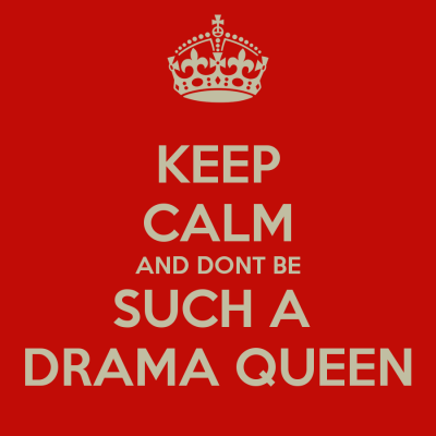 13%2F06%2Fkeep-calm-and-dont-be-such-a-drama-queen.png