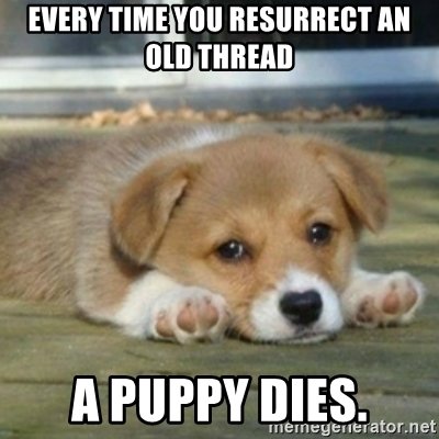 every-time-you-resurrect-an-old-thread-a-puppy-dies.jpg