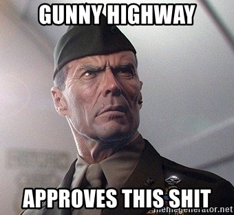 gunny-highway-approves-this-shit.jpg